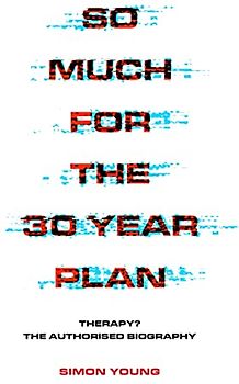 So Much for the 30-Year Plan: Therapy? the Authorised Biography