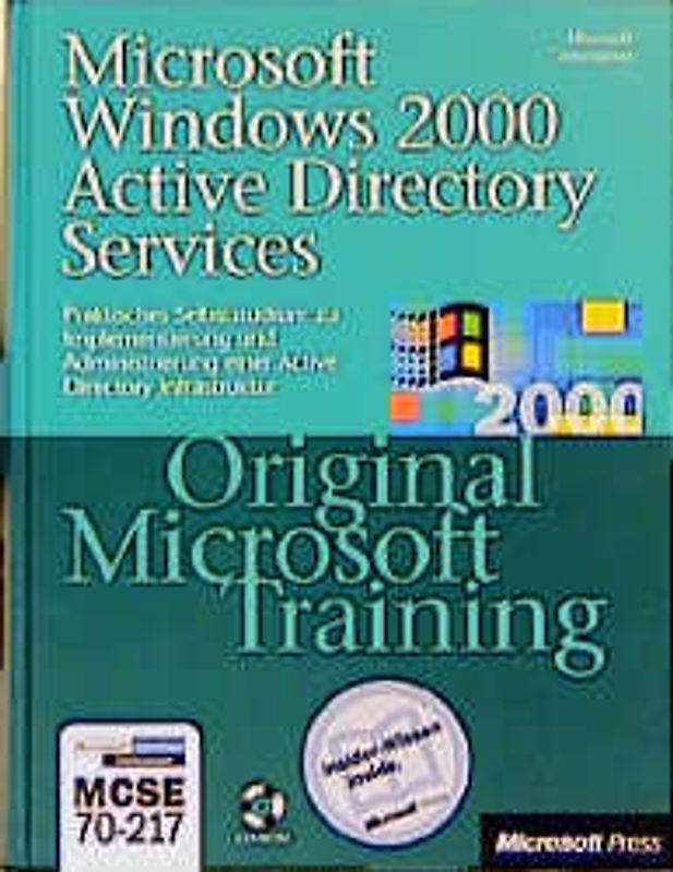 Microsoft Windows 2000 Active Directory Services - Original Microsoft Training: MCSE 70-217