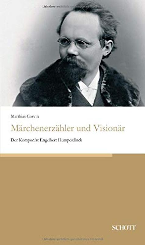 Märchenerzähler und Visionär: Der Komponist Engelbert Humperdinck