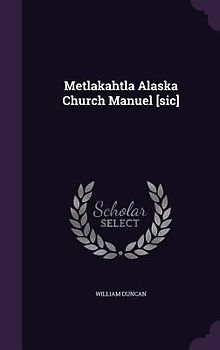 Metlakahtla Alaska Church Manuel [sic]