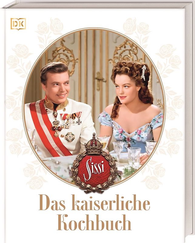 Sissi. Das kaiserliche Kochbuch