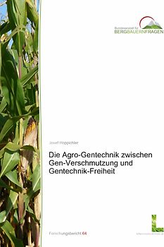 Die Agro-Gentechnik zwischen Gen-Verschmutzung und Gentechnik-Freiheit