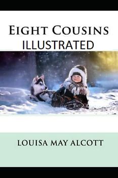 Eight Cousins Illustrated