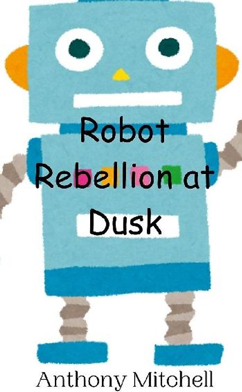 Robot Rebellion at Dusk