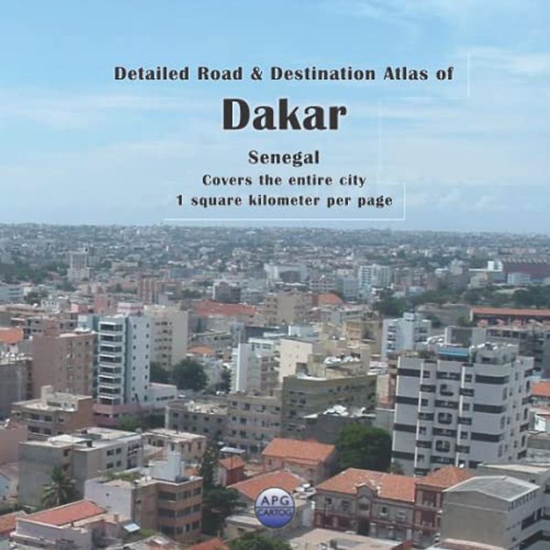Detailed Road & Destination Atlas of Dakar, Senegal: Covers the Entire City, 1 Square Kilometer Per Page