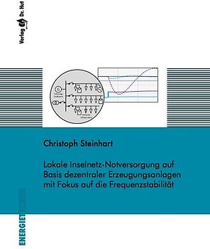 Lokale Inselnetz-Notversorgung auf Basis dezentraler Erzeugungsanlagen mit Fokus auf die Frequenzstabilität