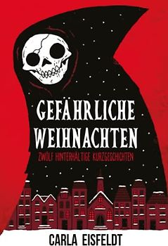 Gefährliche Weihnachten: Zwölf hinterhältige Kurzgeschichten