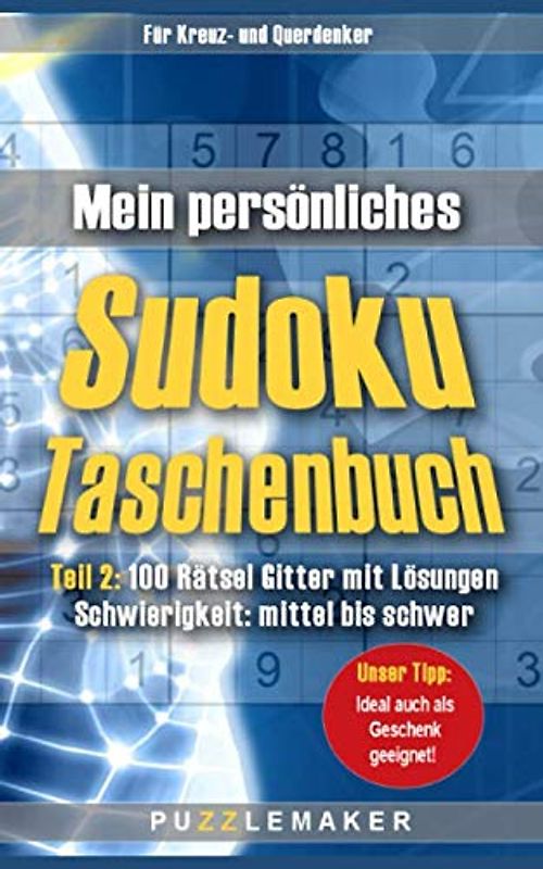 Mein persönliches Sudoku Taschenbuch Teil 2: 100 Rätsel Gitter mit Lösungen - Schwierigkeit: mittel bis schwer