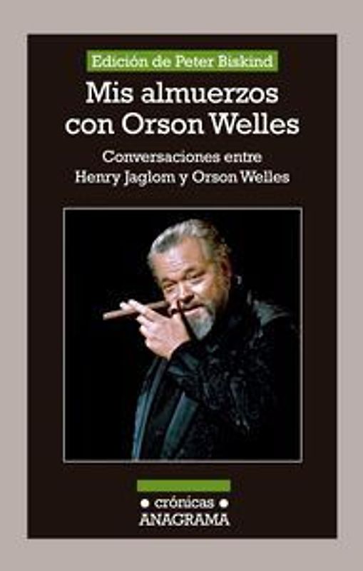 Mis almuerzos con Orson Welles : conversaciones entre Henry Jaglom y Orson Welles