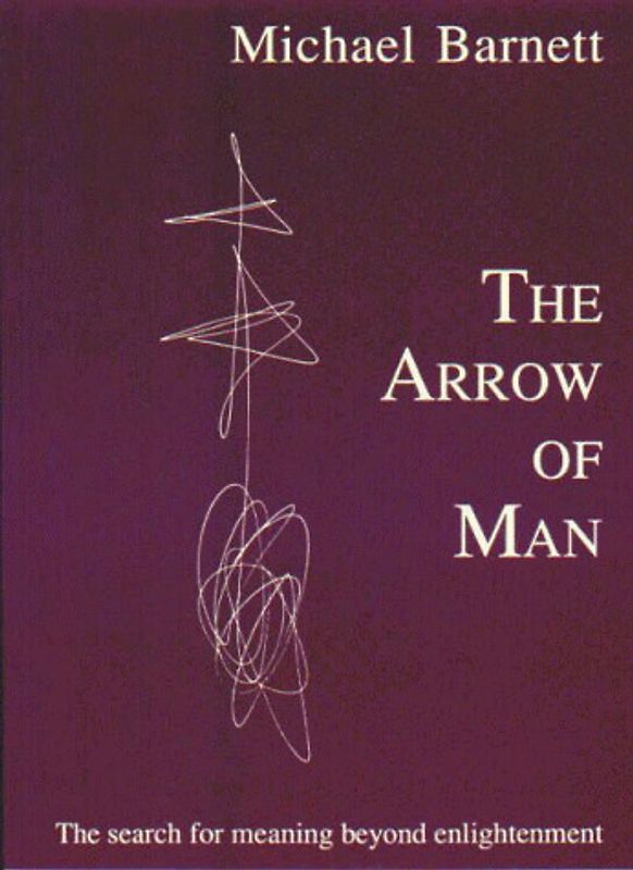 The Arrow of Man. The search for meaning beyond enlightenment