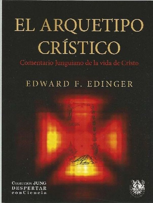 El arquetipo crístico : comentario junguiano sobre la vida de Cristo