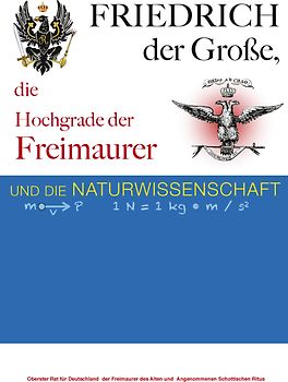 Friedrich der Große, die Hochgrade der Freimaurer und die Naturwissenschaft