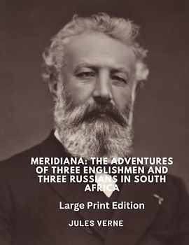 Meridiana: The adventures of three Englishmen and three Russians in South Africa: Large Print Edition