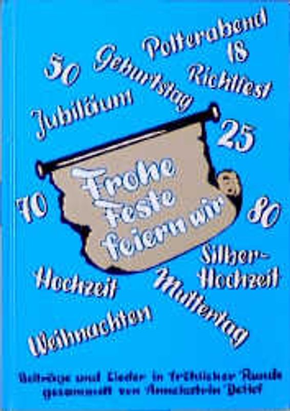 Frohe Feste feiern wir. Beiträge und Lieder in fröhlicher Runde