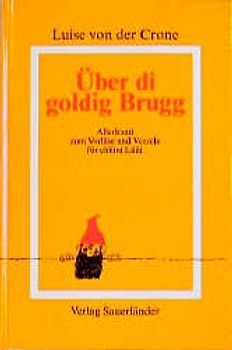 Über di goldig Brugg. Allerhand zum Vorläse und Verzele für chliini Lüüt