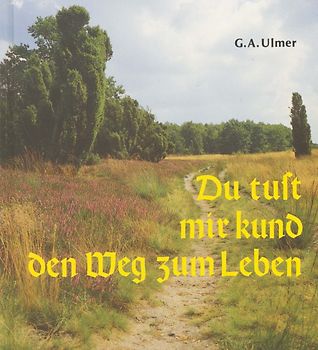 Du tust mir kund den Weg zum Leben