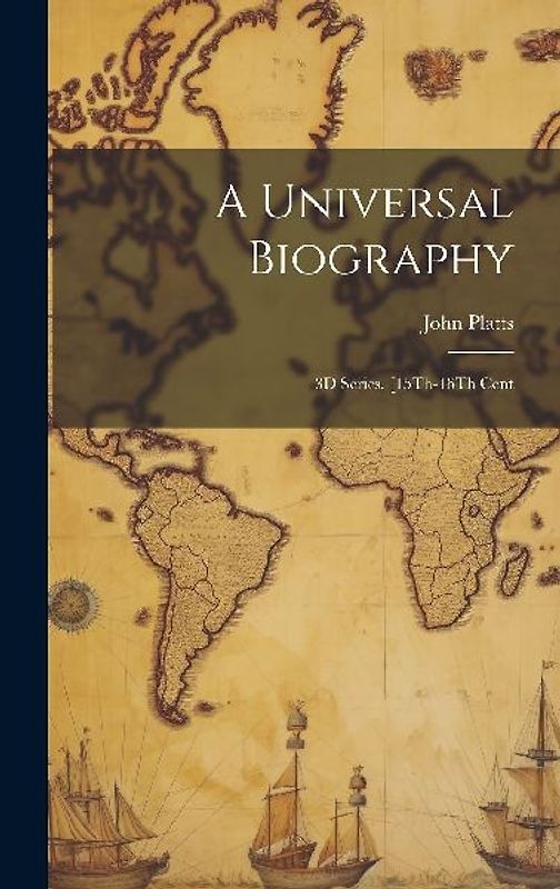 A Universal Biography: 3D Series. [15Th-16Th Cent