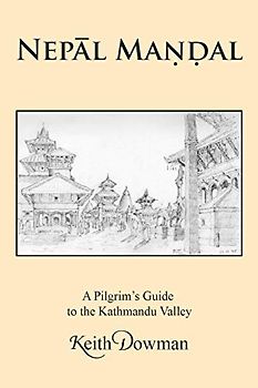 NEPĀL MAṆḌAL: A Pilgrim's Guide to the Kathmandu Valley