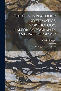 The Genus Placodus: Systematics, Morphology, Paleobiogeography, and Paleobiology: Fieldiana, Geology, new series, no. 31