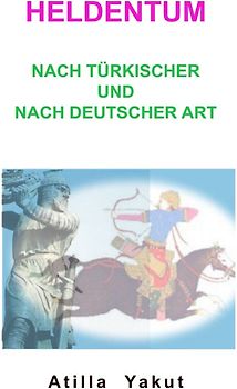 Heldentum nach türkischer und nach deutscher Art
