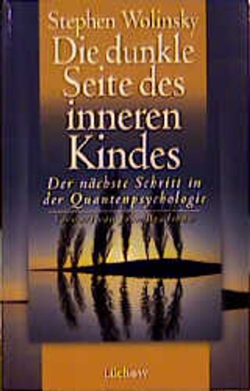 Die dunkle Seite des inneren Kindes. Der nächste Schritt in der Quantenpsychologie
