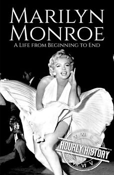 Marilyn Monroe: A Life from Beginning to End (Biographies of Actors)