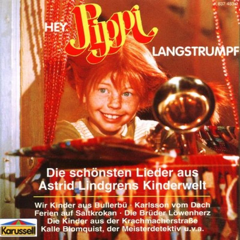 Astrid Lindgren - Hey, Pippi Langstrumpf. Die schönsten Lieder aus Astrid Lindgren's Kinderwelt