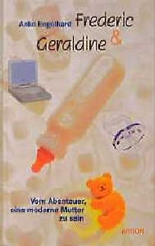 Frederic & Geraldine. Vom Abenteuer, eine moderne Mutter zu sein