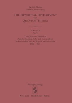 The Quantum Theory of Planck, Einstein, Bohr and Sommerfeld: Its Foundation and the Rise of Its Difficulties 1900–1925