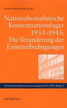 Nationalsozialistische Konzentrationslager 1933–1945: Die Veränderung der Existenzbedingungen