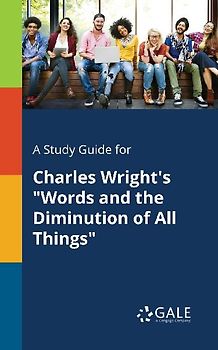A Study Guide for Charles Wright's "Words and the Diminution of All Things"