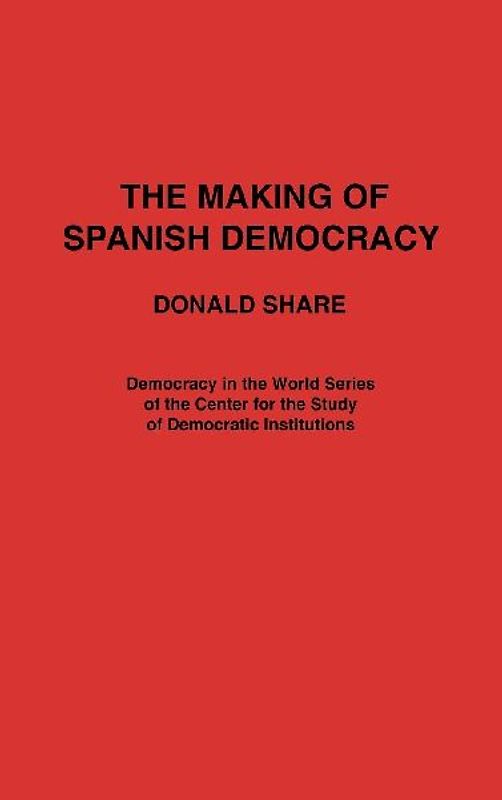 The Making of Spanish Democracy
