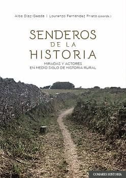 Senderos de la historia : miradas y actores en medio siglo de historia rural