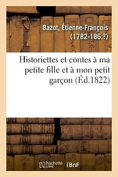 Historiettes Et Contes À Ma Petite Fille Et À Mon Petit Garçon