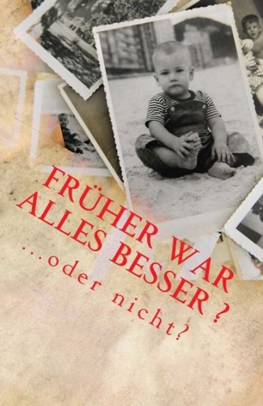 Früher war alles besser ...oder nicht?