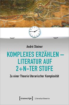 Komplexes Erzählen – Literatur auf 2+n-ter Stufe