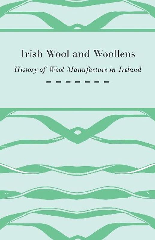 Irish Wool and Woollens - History of Wool Manufacture in Ireland