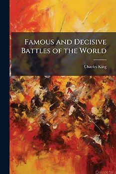 Famous and Decisive Battles of the World