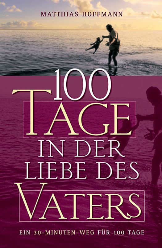 100 Tage in der Liebe des Vaters