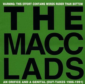 the Macc Lads - Orifice & a Genital