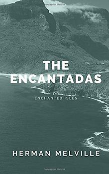 The Encantadas: or Enchanted Isles