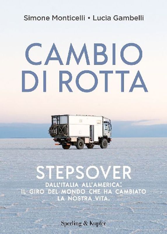 Cambio di rotta. Stepsover. Dall'Italia all'America: il giro del mondo che ha cambiato la nostra vita