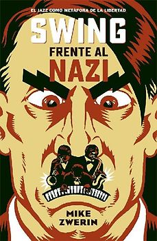 Swing frente al nazi : el jazz como metáfora de la libertad