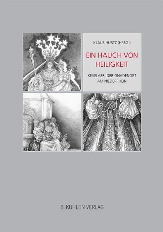 Ein Hauch von Heiligkeit. Kevelaer, der Gnadenort am Niederrhein