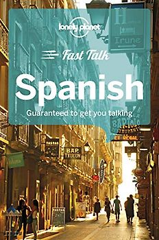 Lonely Planet Fast Talk Spanish 4: Guaranteed to get you talking (Phrasebook)