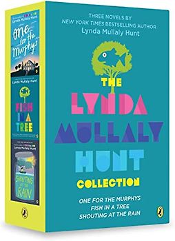 Lynda Mullaly Hunt Collection: Shouting at the Rain / Fish in a Tree / One for the Murphys