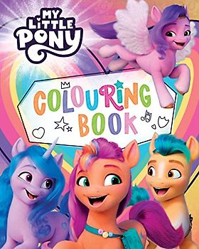 My Little Pony: Colouring Book: Colour in all your favourite ponies, unicorns and pegasus ponies from the Netflix series
