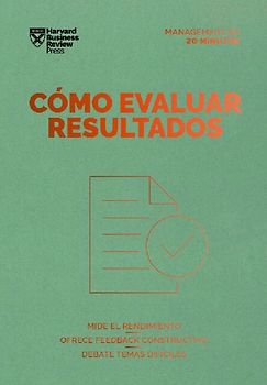 Cómo Evaluar Resultados (Performance Reviews Spanish Edition)