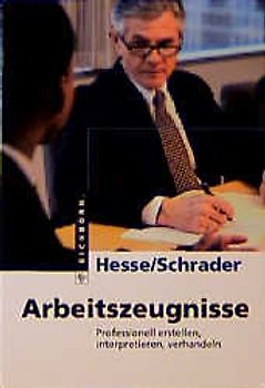 Arbeitszeugnisse. Professionell erstellen, interpretieren, verhandeln