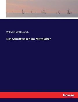 Das Schriftwesen im Mittelalter